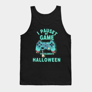 Video Game Controller, I Pauset my Game to Celebrate Halloween Tank Top